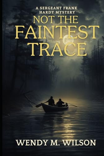 Not the Faintest Trace: An Historical Mystery Novel (The Sergeant Frank Hardy Mysteries, Band 1)