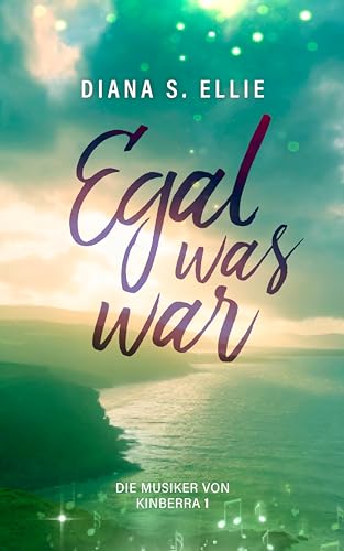 Egal was war: Die Musiker von Kinberra 1 (Irland Romance)