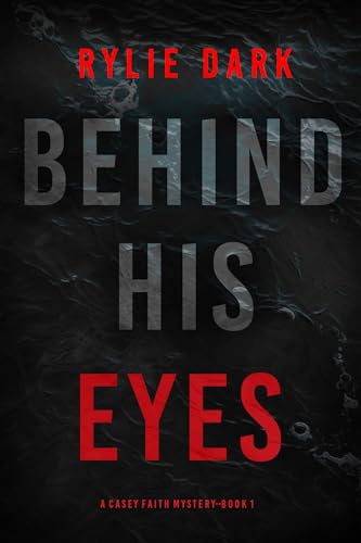 Behind His Eyes (A Casey Faith Suspense Thriller—Book 1)