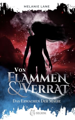 Von Flammen & Verrat: Das Erwachen der Magie
