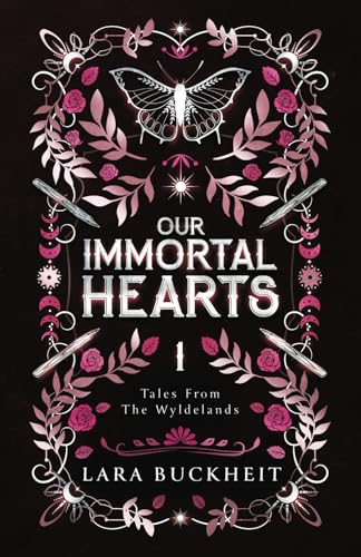 Our Immortal Hearts (Tales from the Wyldelands, Band 1)