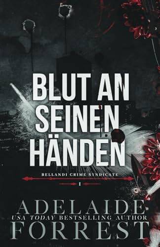 Blut an seinen Händen: Dark Mafia Romance (Bellandi Crime, Band 1)