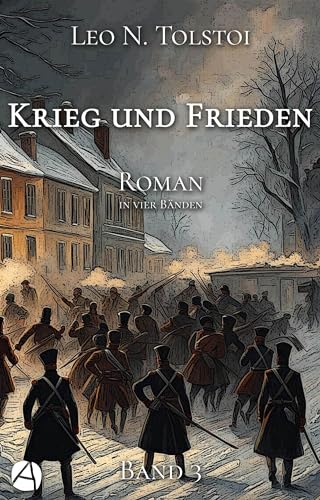 Krieg und Frieden. Band Drei: Roman in vier Bänden (Napoleon gegen Russland 3)
