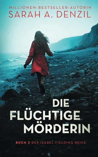 Die flüchtige Mörderin (Isabel Fielding, Band 2)