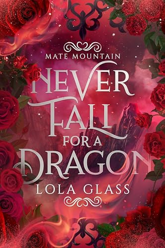 Never Fall for a Dragon (Mate Mountain Book 1)