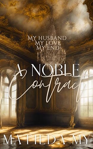 A Noble Contract : My husband, my love, my end (Noble Affairs Duology Book 1)