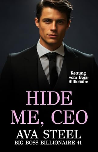 Hide Me, Ceo: Rettung vom Boss Billionaire (Big Boss Billionaire 11)