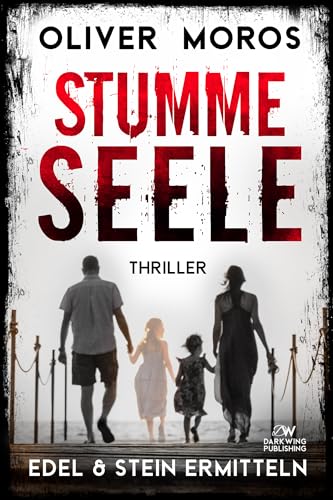 Stumme Seele: Ein Edel & Stein Thriller (Kripo Berlin / Edel & Stein ermitteln)