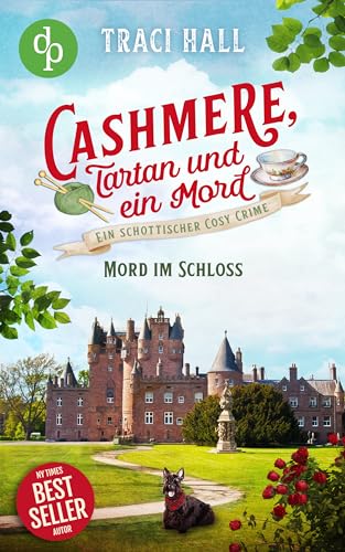 Mord im Schloss: Ein schottischer Cosy Crime (Cashmere, Tartan und ein Mord 5)