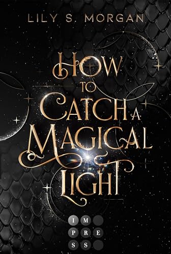 How To Catch A Magical Light (New York Magics 1): Enemies To Lovers Fantasy Romance über ein diebisches Irrlicht und einen attraktiven Agenten-Dämon in New York