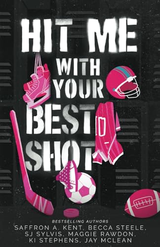 Hit Me With Your Best Shot: A Sports Romance Anthology
