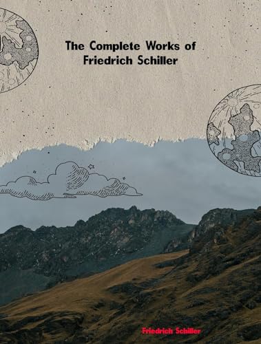 The Complete Works of Friedrich Schiller