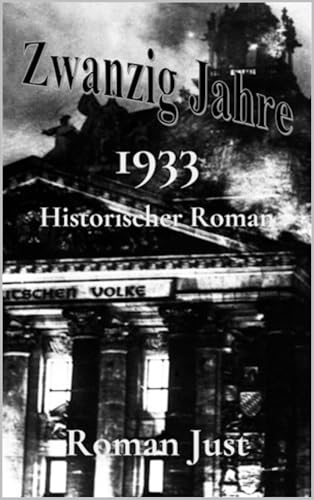 Zwanzig Jahre - 1933: Historischer Roman