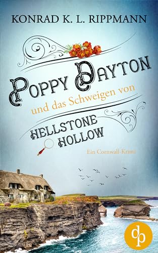 Poppy Dayton und das Schweigen von Hellstone Hollow: Ein Cornwall-Krimi (Poppy Dayton ermittelt-Reihe 4)