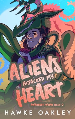 Aliens Hijacked My Heart (Awakened Womb, Band 2)