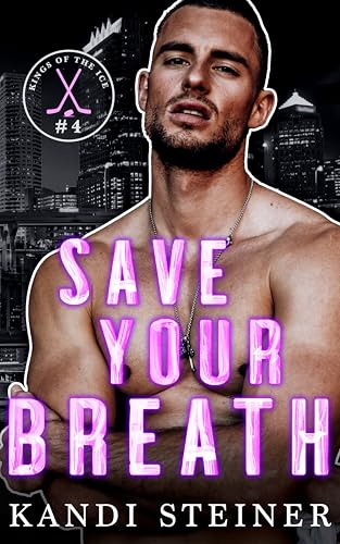 Save Your Breath: A Fake Engagement Hockey Romance (Kings of the Ice)