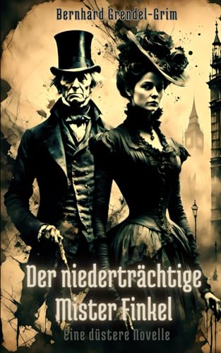 Der niederträchtige Mister Finkel: Eine düstere Novelle (Die Novellen des niederträchtigen Mister Finkels, Band 1)