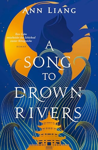 A Song to Drown Rivers: Ihre Liebe entscheidet das Schicksal zweier Königreiche | New York Times Bestseller-Autorin