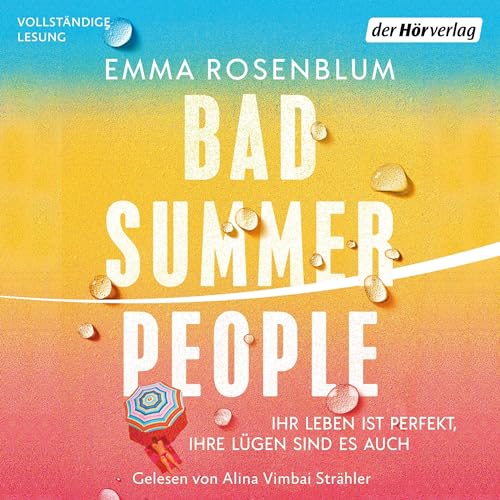 Bad Summer People: Ihr Leben ist perfekt, ihre Lügen sind es auch … -