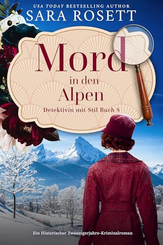Mord in den Alpen: Ein historischer Winterkrimi aus den 1920ern (Detektivin mit Stil 8)