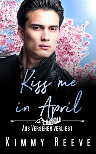 Kiss me in April: Aus Versehen Verliebt