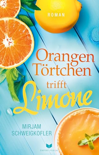 Orangentörtchen trifft Limone (Liebesglück am Gardasee 2)