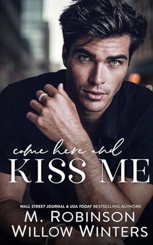 Come Here and Kiss Me