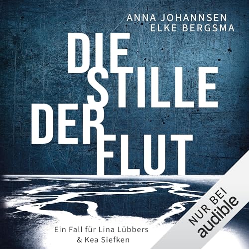 Die Stille der Flut: Ein Fall für Lina Lübbers & Kea Siefken 1