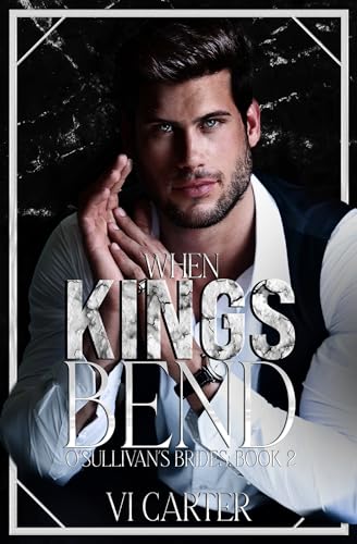 When Kings Bend : A Dark Irish Mafia Romance intensified by the presence of a cult. (The O'Sullivan's Brides Book Two)