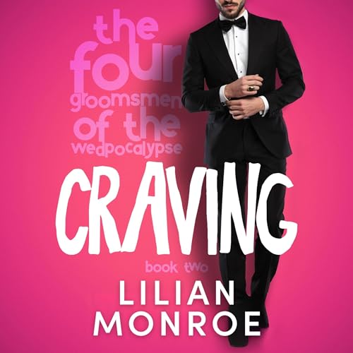 Craving: The Four Groomsmen of the Wedpocalypse, Book 2