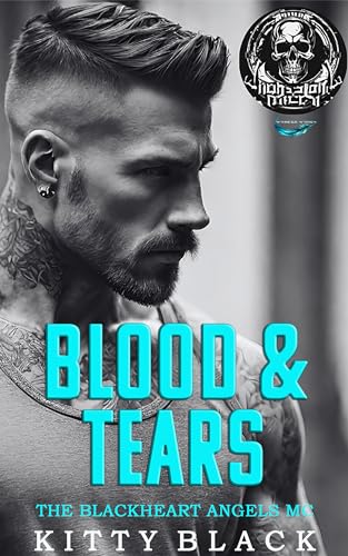 BLOOD & TEARS: THE BLACKHEART ANGELS MC