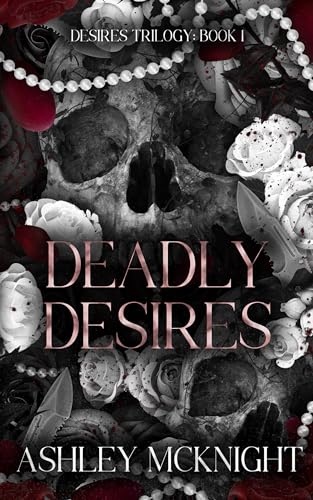 Deadly Desires (Desires Trilogy Book 1)