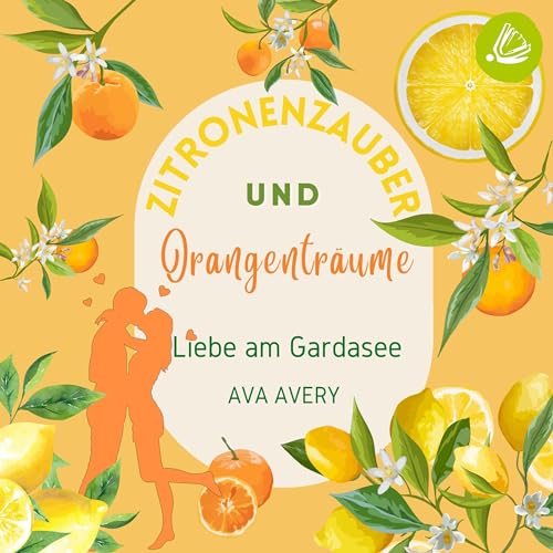 Zitronenzauber und Orangenträume - Liebe am Gardasee: Dolce Vita – Verliebt in Italien 1