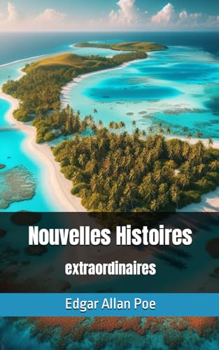 Nouvelles Histoires extraordinaires: Edgar Allan Poe