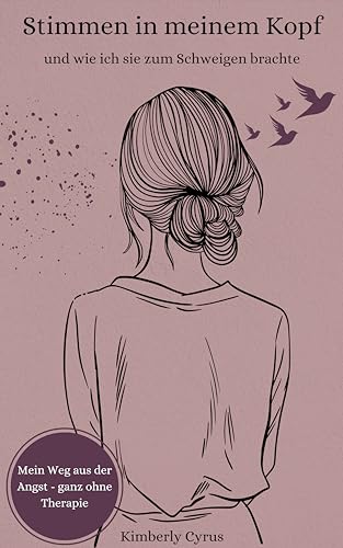 Stimmen in meinem Kopf: und wie ich sie zum Schweigen brachte