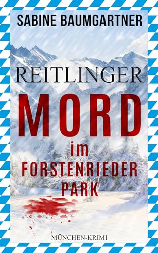 Mord im Forstenrieder Park (Reitlinger Krimi 1)