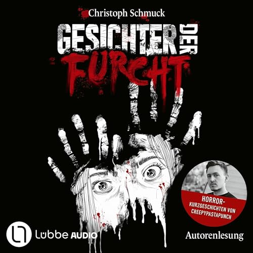 Gesichter der Furcht: Horrorkurzgeschichten von CreepyPastaPunch