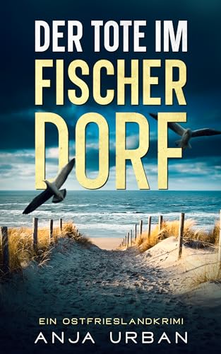 Der Tote im Fischerdorf: Ein Ostfrieslandkrimi (Stein und Martens ermitteln in Ostfriesland 5)