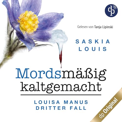 Mordsmäßig kaltgemacht: Louisa Manus dritter Fall: Louisa Manu-Reihe 3