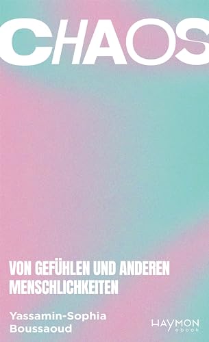 Chaos: Von Gefühlen und anderen Menschlichkeiten
