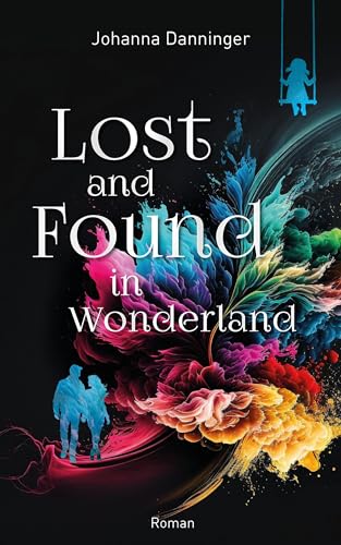Lost and Found in Wonderland: New Adult Fantasy mit Tiefgang