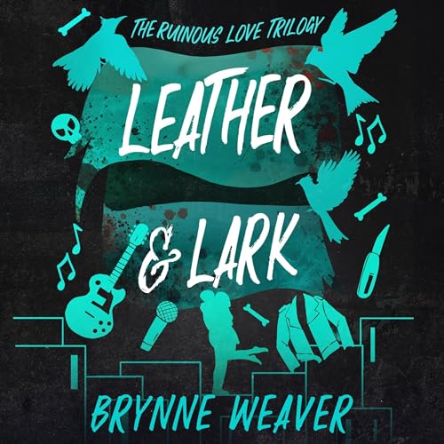 Leather & Lark: The Ruinous Love Trilogy, Book 2