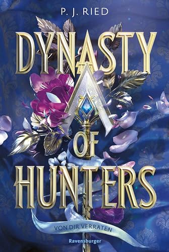 Dynasty of Hunters, Band 1: Von dir verraten (Atemberaubende, actionreiche New-Adult-Romantasy)