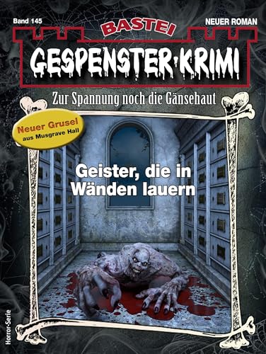 Gespenster-Krimi 145: Geister, die in Wänden lauern