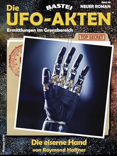 Die UFO-AKTEN 68: Die eiserne Hand