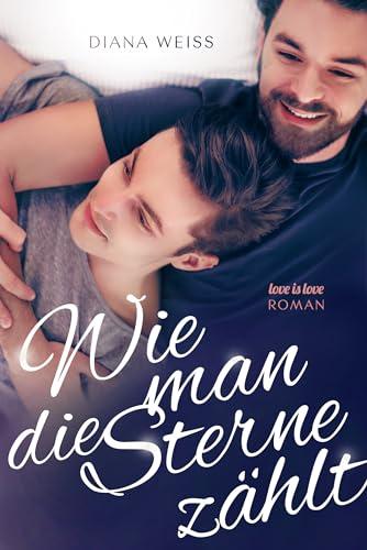 Wie man die Sterne zählt: Love is Love Roman