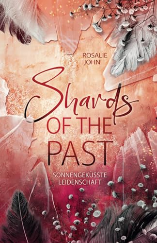 Shards of the Past - Sonnengeküsste Leidenschaft: Band 2 von 2 (Dark Mafia Reverse Harem) (Shards-of-the-Past-Reihe, Band 2)