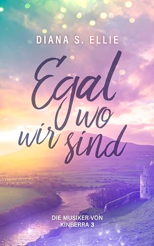 Egal wo wir sind: Die Musiker von Kinberra 3 (Irland Romance)