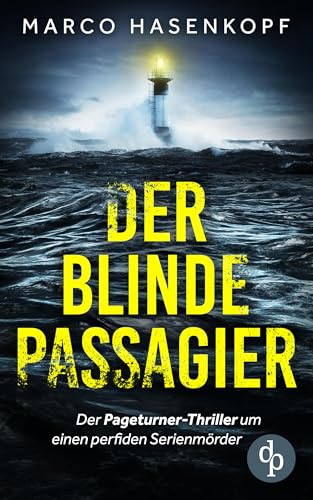 Der blinde Passagier: Der Pageturner-Thriller um einen perfiden Serienmörder
