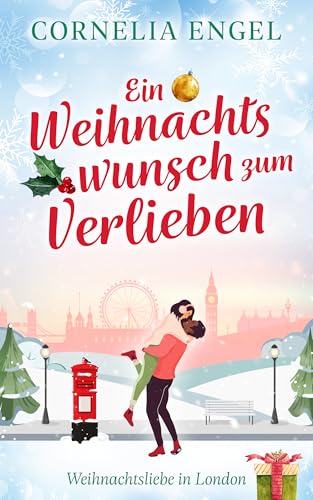 Ein Weihnachtswunsch zum Verlieben: Weihnachtsliebe in London